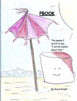 Paperback PBOOK: The poems I wrote to say, "I wrote a poem about that." Book