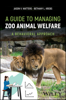 Hardcover A Guide to Managing Zoo Animal Welfare: A Behavioral Approach Book