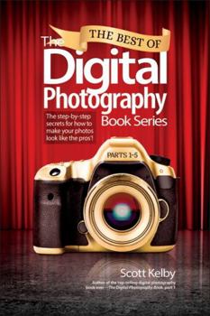 Paperback The Best of the Digital Photography Book Series: The Step-By-Step Secrets for How to Make Your Photos Look Like the Pros'! Book