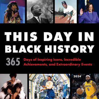 Calendar 2024 This Day in Black History Wall Calendar: 365 Days of Inspiring Icons, Incredible Achievements, and Extraordinary Events Book