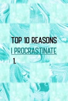 Paperback Top 10 Reasons I Procrastinate 1.: All Purpose 6x9 Blank Lined Notebook Journal Way Better Than A Card Trendy Unique Gift Blue Texture Procrastination Book
