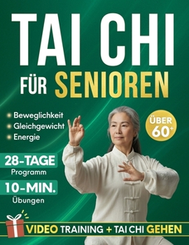 Paperback Tai Chi für Senioren: Sanftes 28-Tage-Programm für mehr Sicherheit, Selbstvertrauen und Selbstständigkeit mit täglichen 10-Minuten-Übungen für Gleichg [German] Book