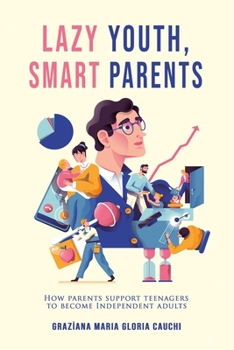 Paperback Lazy Youth, Smart Parents: How parents support teenagers to become independent adults Book