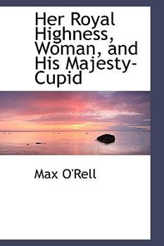 Her Royal Highness, Woman, and His Majesty-Cupid