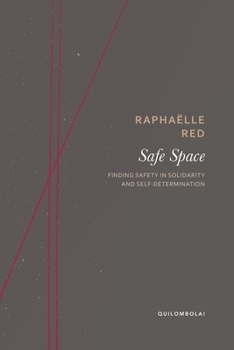 Paperback Safe Space: Finding Safety in Solidarity and Self-Determination Book