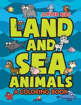 Paperback Land and Sea Animals (A Coloring Book) Book