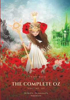 The Complete Oz: Volume III - Tik-Tok of Oz, The Scarecrow of Oz & Rinkitink in Oz (The Complete Oz - Lightbound Library)