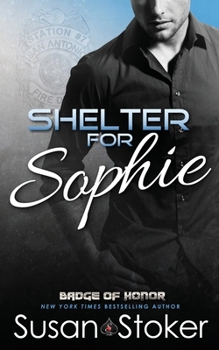 Shelter for Sophie - Book #8 of the Badge of Honor: Texas Heroes
