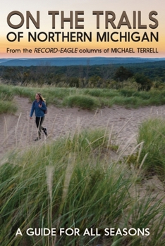 Paperback On the Trails of Northern Michigan: A Guide for All Seasons Book