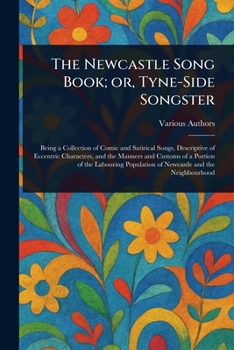 The Newcastle Song Book; or, Tyne-Side Songster