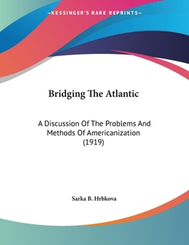 Paperback Bridging The Atlantic: A Discussion Of The Problems And Methods Of Americanization (1919) Book