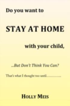 Do You Want to Stay at Home with Your Child...