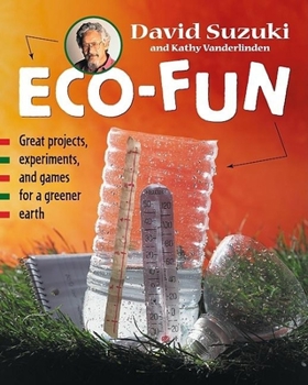 Hardcover Eco-Fun: Great Projects, Experiments, and Games for a Greener Earth Book