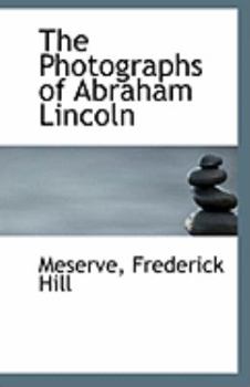 Paperback The Photographs of Abraham Lincoln Book