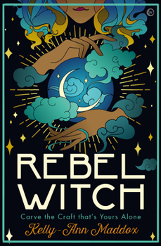 Hardcover Rebel Witch: Carve the Craft That's Yours Alone Book