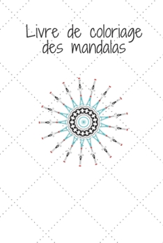 Paperback Livre de coloriage des mandalas: 30 dessins exclusifs coloration de présence attentive pour les adultes. [French] Book