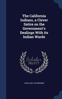 Hardcover The California Indians, a Clever Satire on the Government's Dealings With its Indian Wards Book