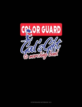 Paperback Color Guards God's Gift To Marching Band: Storyboard Notebook 1.85:1 Book