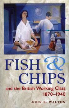 Paperback Fish and Chips, and the British Working Class, 1870-1940 Book