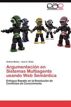 Paperback Argumentación en Sistemas Multiagente usando Web Semántica [Spanish] Book