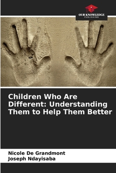 Children Who Are Different: Understanding Them to Help Them Better