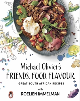 Hardcover Friends. Food. Flavour.: Michael Olivier's Great South African Recipes Book