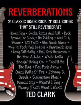 Paperback Reverberations: 21 Classic 1950s Rock ‘N’ Roll Songs That Still Reverberate Book