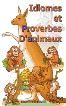 Paperback Idiomes et Proverbes D'animaux [French] Book