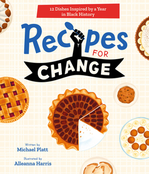 Hardcover Recipes for Change: 12 Dishes Inspired by a Year in Black History Book