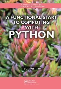 A Functional Start to Computing with Python - Book  of the Chapman & Hall/CRC Textbooks in Computing