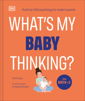 Paperback What's My Baby Thinking?: Practical Child Psychology for Modern Parents Book