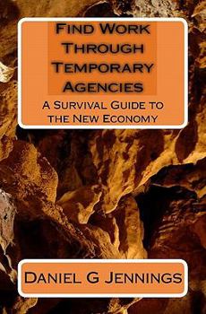 Paperback Find Work Through Temporary Agencies: A Survival Guide to the New Economy Book
