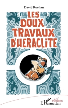 Paperback Les doux travaux d'Héraclite [French] Book