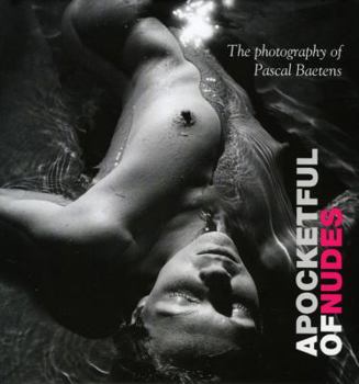 Hardcover A Pocketful of Nudes: The Photography of Pascal Baetens Book