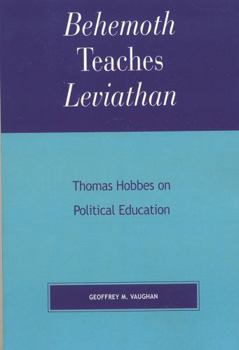 Paperback Behemoth Teaches Leviathan: Thomas Hobbes on Political Education Book