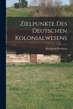 Paperback Zielpunkte des Deutschen Kolonialwesens [German] Book