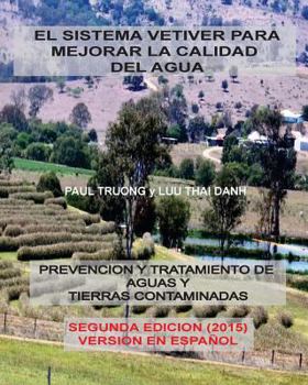 Paperback El Sistema Vetiver Para Mejorar La Calidad Agua: Prevencion y Tratamiento de Aguas y Suelos Contaminados [Spanish] Book