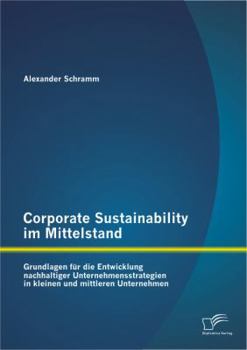 Paperback Corporate Sustainability im Mittelstand: Grundlagen für die Entwicklung nachhaltiger Unternehmensstrategien in kleinen und mittleren Unternehmen [German] Book