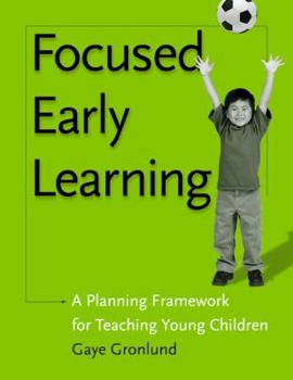 Paperback Focused Early Learning: A Planning Framework for Teaching Young Children Book