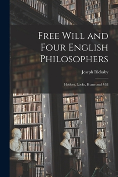 Paperback Free Will and Four English Philosophers: Hobbes, Locke, Hume and Mill Book