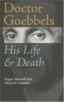 Dr. Goebbels: His Life & Death
