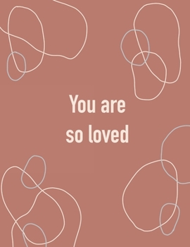 Paperback You are so loved (Journal, Notebook, Diary): Terra-cotta Ornament Motivational Phrase, 8.5 x 11 (Empty Journal To Write In) Book