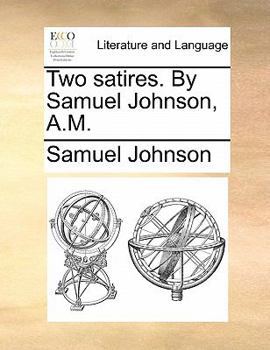 Paperback Two Satires. by Samuel Johnson, A.M. Book