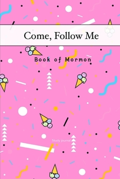 Paperback Come, Follow Me Book of Mormon Study Journal: 6x9 inches 110 Pages, Dot Grid Layout; Inspirational Study Journal For Teenagers, Tweens, Adults, Older Book