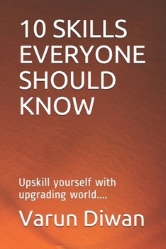 Paperback 10 Skills Everyone Should Know: Upskill yourself with upgrading world.... Book