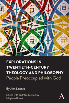 Hardcover Explorations in Twentieth-Century Theology and Philosophy: People Preoccupied with God Book