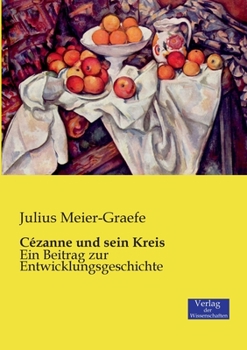 Paperback Cézanne und sein Kreis: Ein Beitrag zur Entwicklungsgeschichte [German] Book