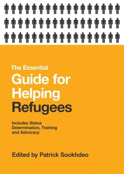 Paperback The Essential Guide for Helping Refugees: Includes Status Determination, Training and Advocacy Book