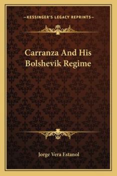 Paperback Carranza And His Bolshevik Regime Book