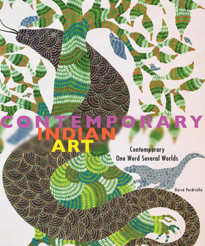 Hardcover Contemporary Indian Art: Contemporary, One Word, Several Worlds Book